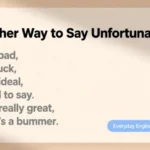 Another Way to Say Unfortunately