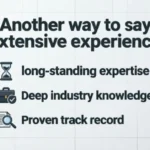 Another way to say extensive experience