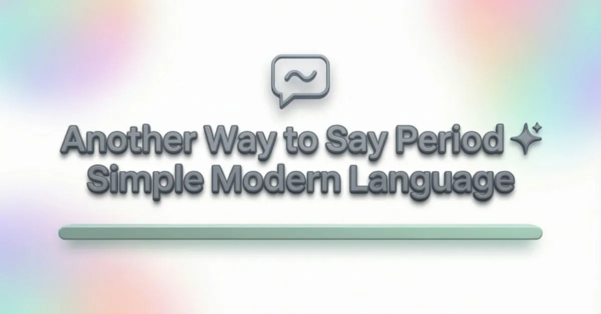 Another Way to Say Period