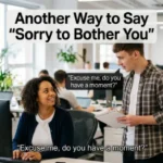 Another Way to Say Sorry to Bother You