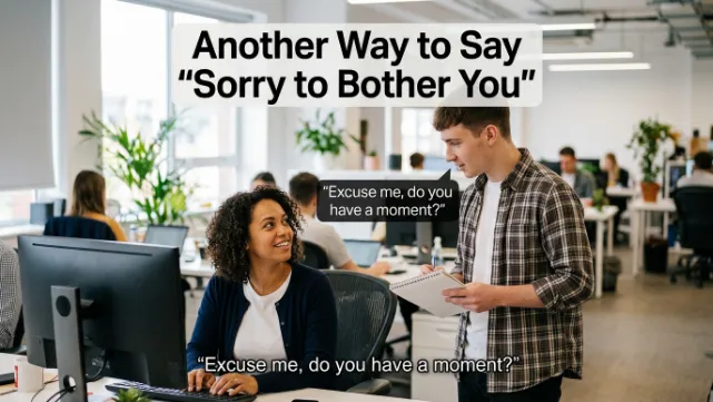 Another Way to Say Sorry to Bother You